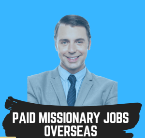 Paid Missionary Jobs Overseas